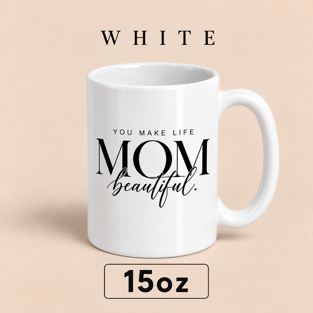 Personalized Mom Mug, You Make Life Beautiful, Custom Mother’s Day Gift for Mom
