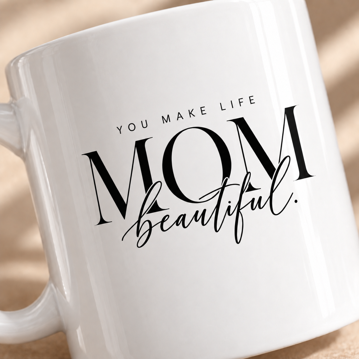  Close up of personalized You Make Life Beautiful Mom mug with elegant script lettering
