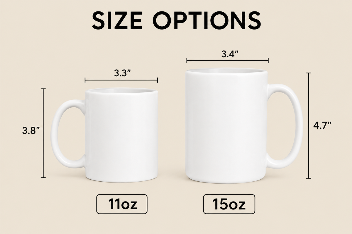 Ceramic mug size options available in 11 oz and 15 oz 