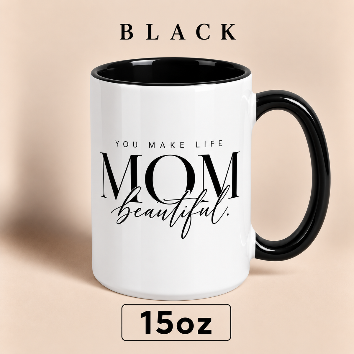 Personalized Mom Mug, You Make Life Beautiful, Custom Mother’s Day Gift for Mom