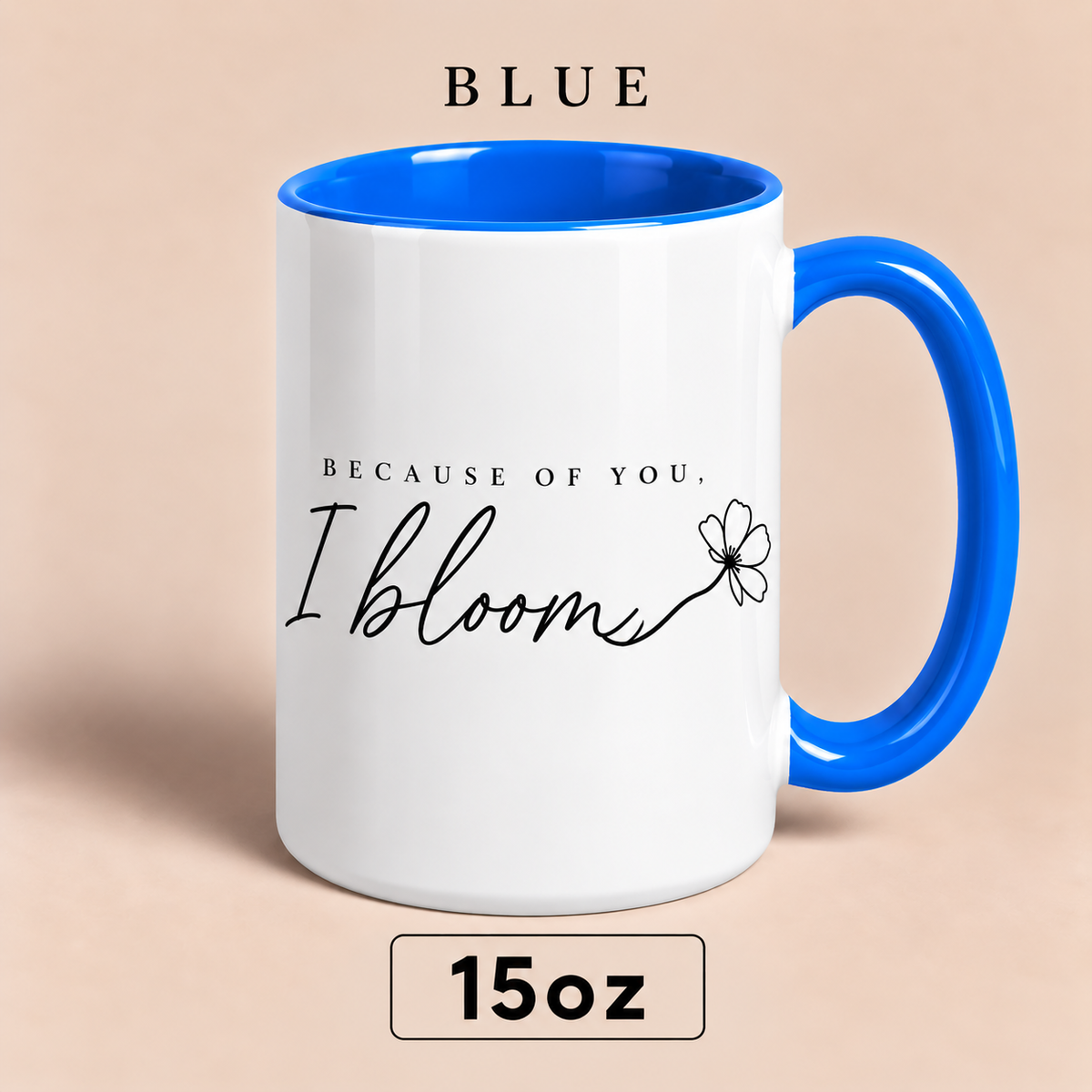 Because of You I Bloom Mug, Meaningful Gift for Mom, Floral Mother’s Day Mug