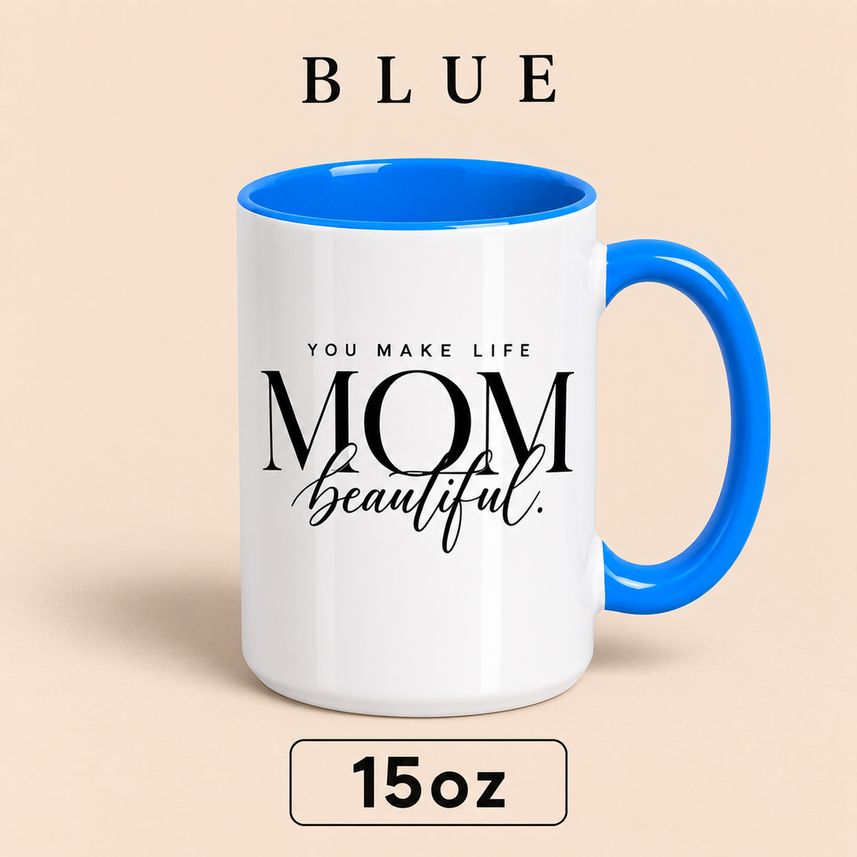 Personalized Mom Mug, You Make Life Beautiful, Custom Mother’s Day Gift for Mom