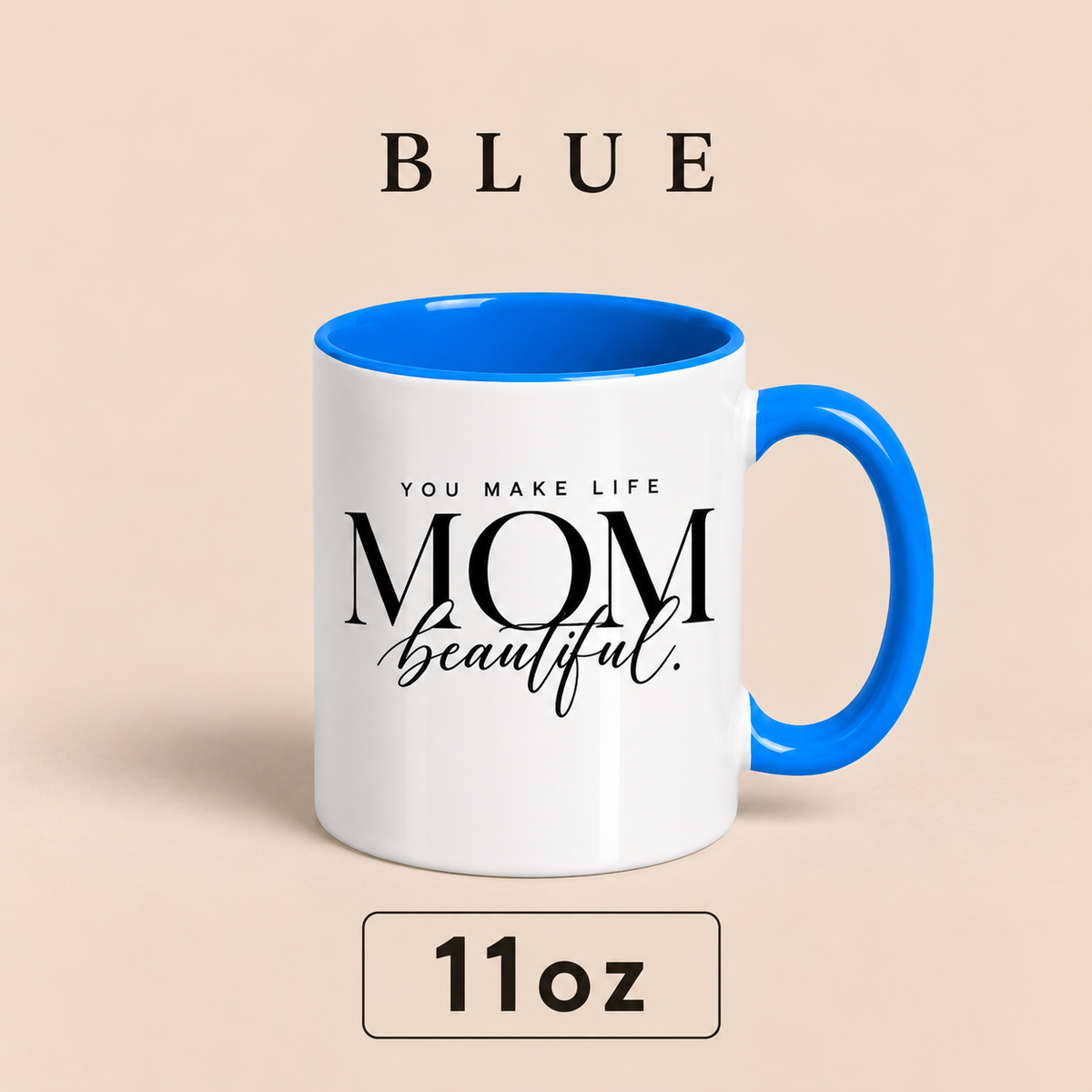 Personalized Mom Mug, You Make Life Beautiful, Custom Mother’s Day Gift for Mom