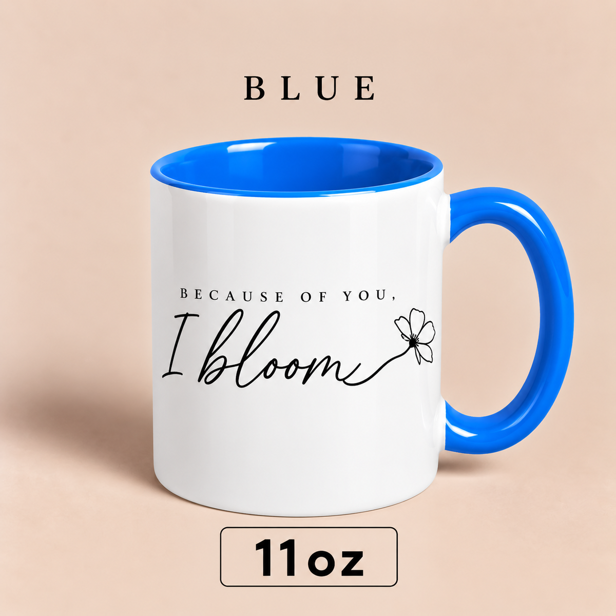 Because of You I Bloom Mug, Meaningful Gift for Mom, Floral Mother’s Day Mug