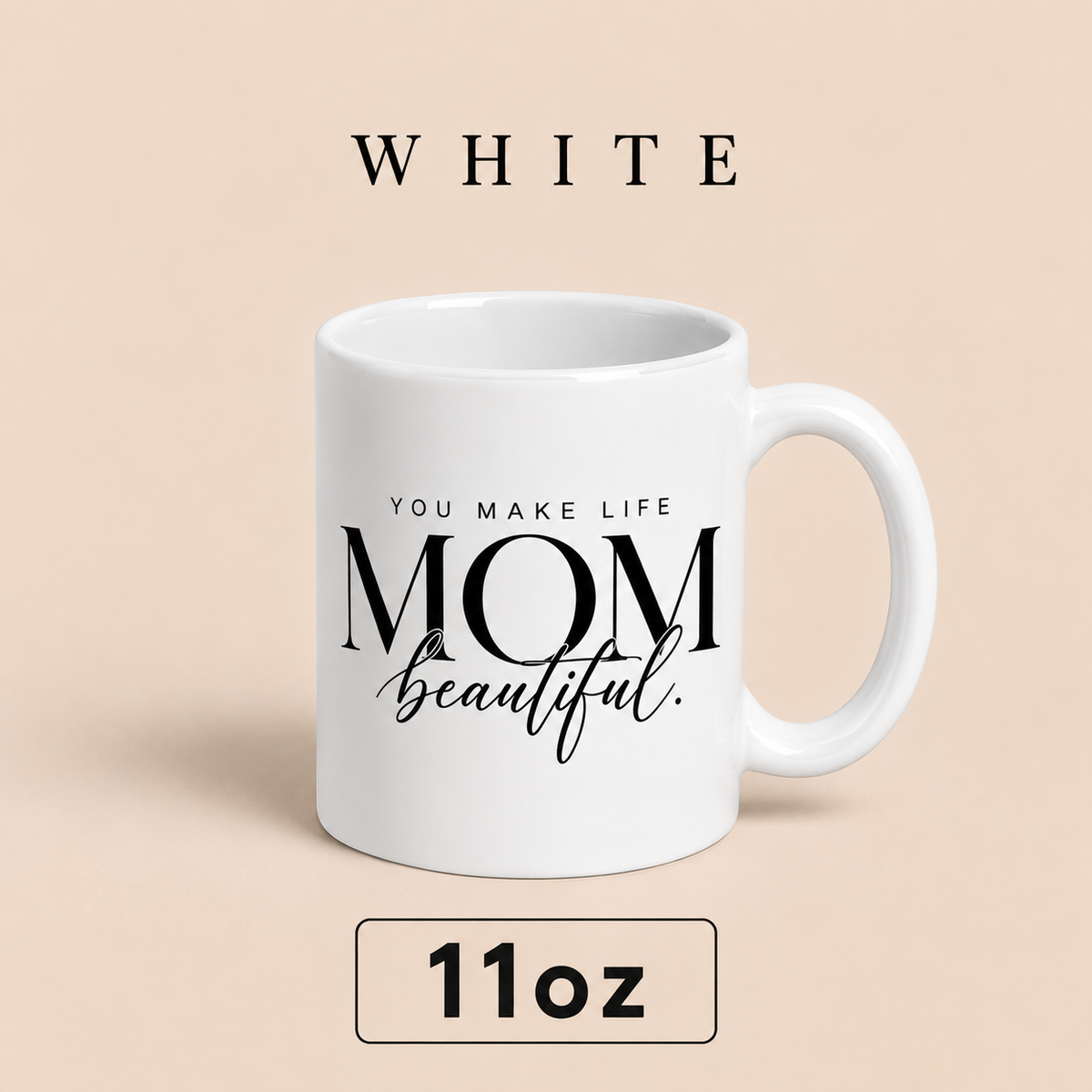 Personalized Mom Mug, You Make Life Beautiful, Custom Mother’s Day Gift for Mom