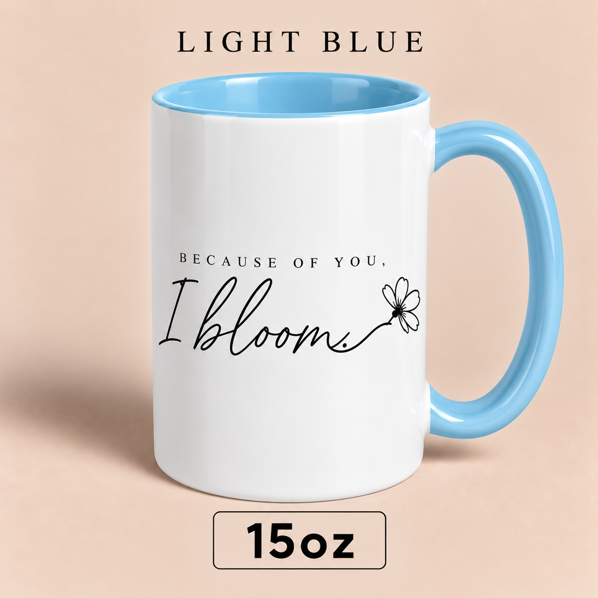 Because of You I Bloom Mug, Meaningful Gift for Mom, Floral Mother’s Day Mug