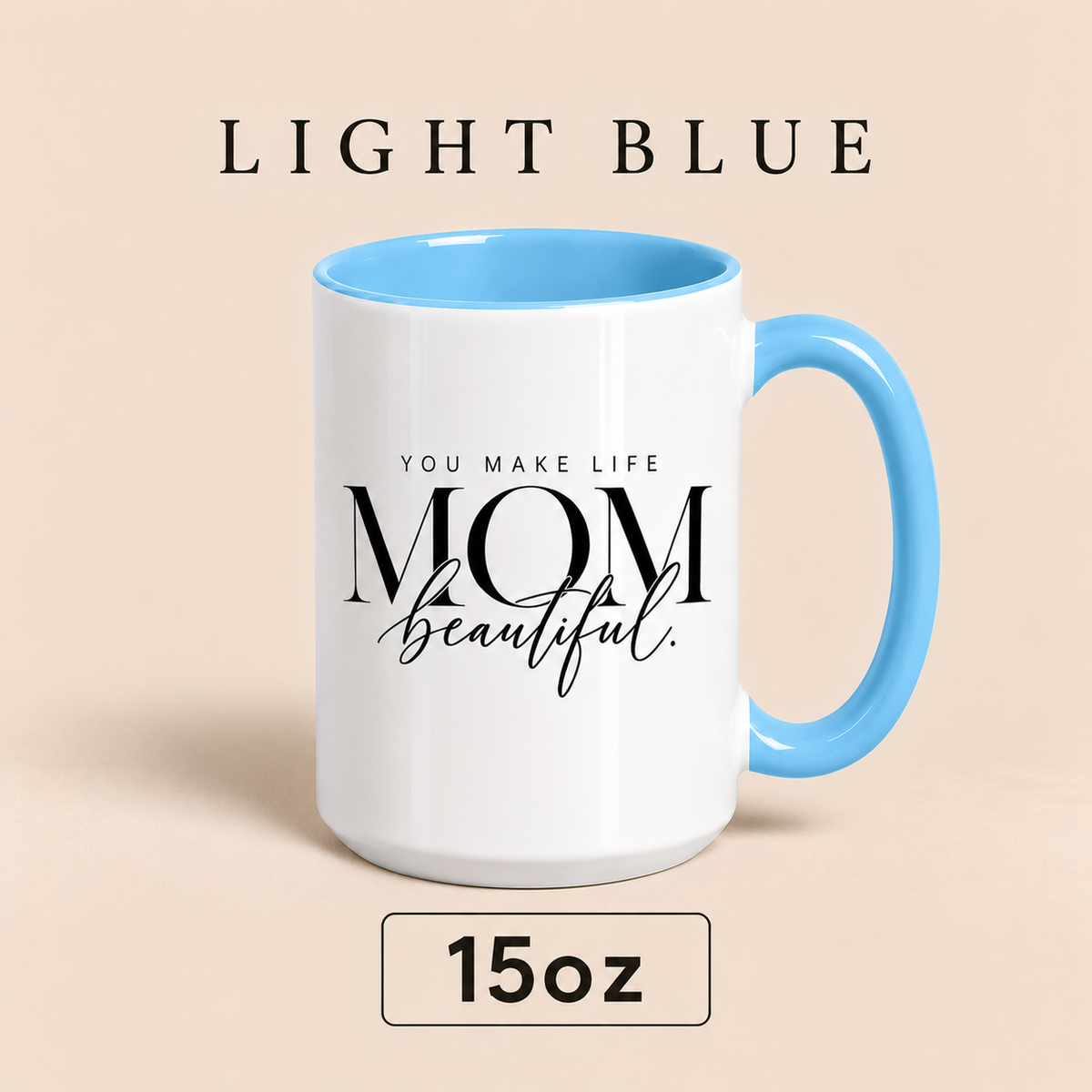 Personalized Mom Mug, You Make Life Beautiful, Custom Mother’s Day Gift for Mom