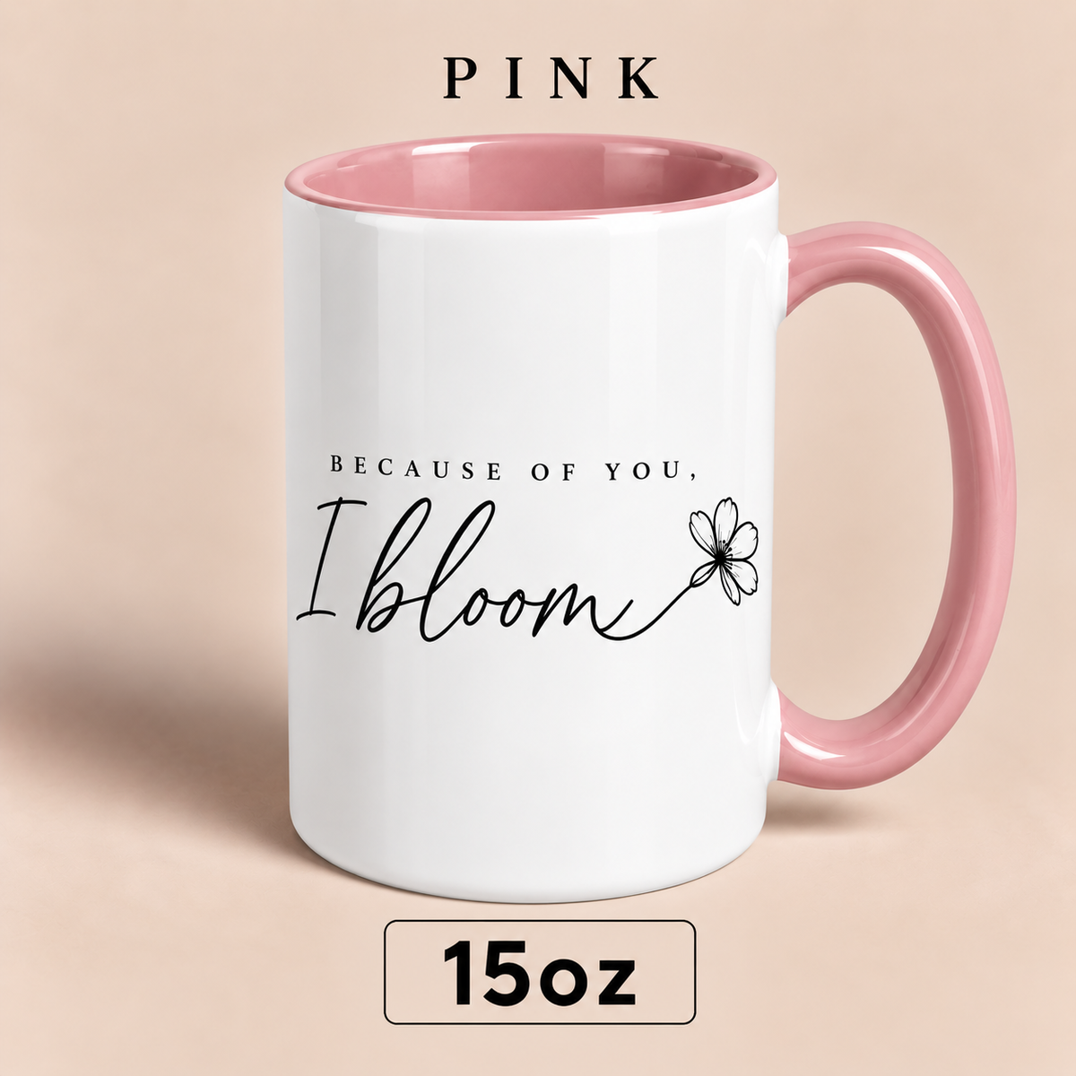 Because of You I Bloom Mug, Meaningful Gift for Mom, Floral Mother’s Day Mug
