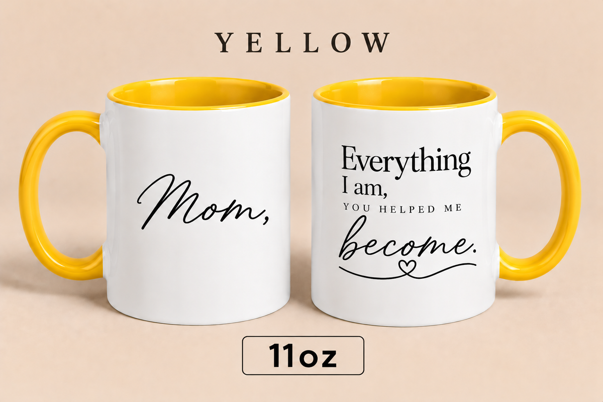 Personalized Mom Quote Mug, Everything I Am You Helped Me Become Mug, Mother’s Day Gift for Mom
