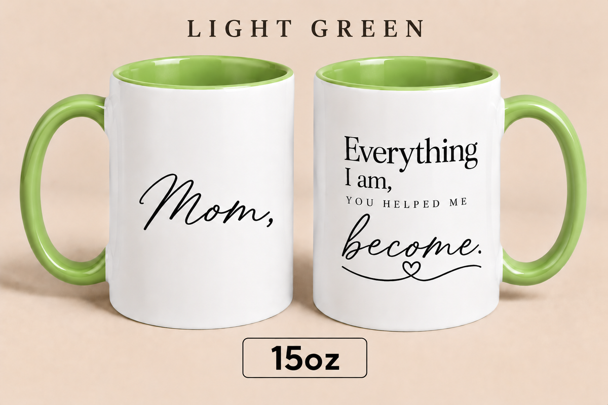 Personalized Mom Quote Mug, Everything I Am You Helped Me Become Mug, Mother’s Day Gift for Mom